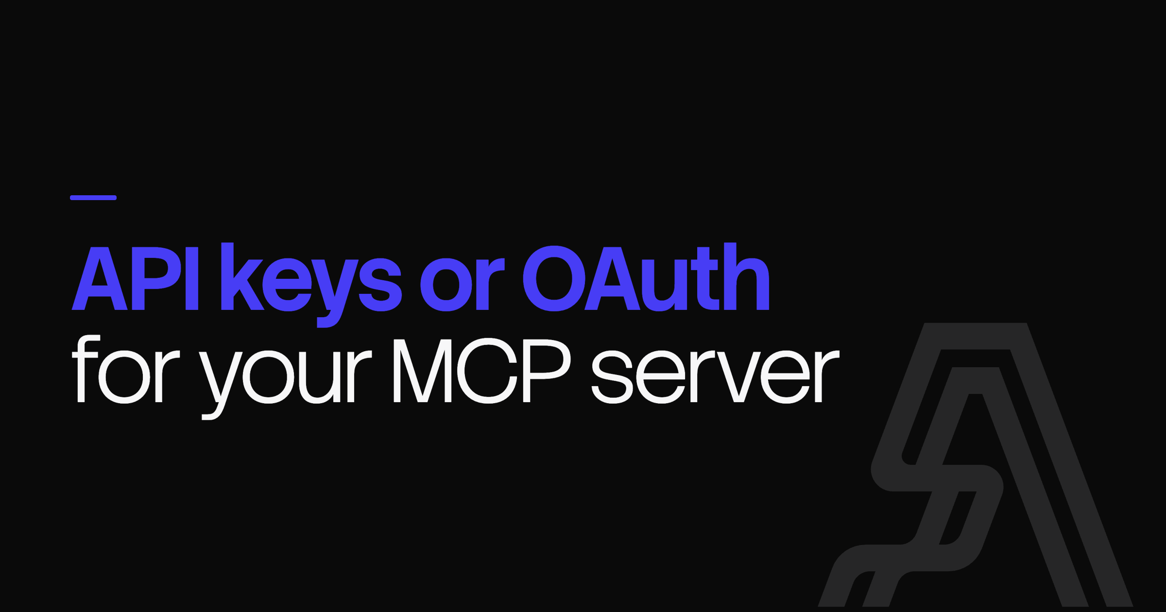 API keys or OAuth for your MCP server — cover art